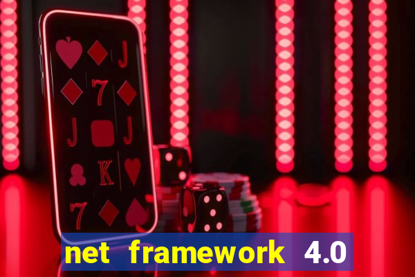 net framework 4.0 v 30319 windows 7 64 bit